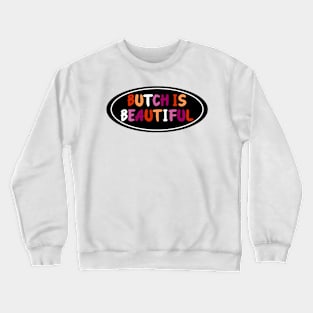 Butch Is Beautiful - Lesbian Pride Crewneck Sweatshirt